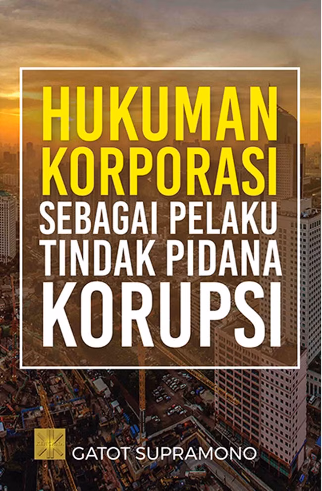 Hukuman Korporasi Sebagai Pelaku Tindak Pidana Korupsi