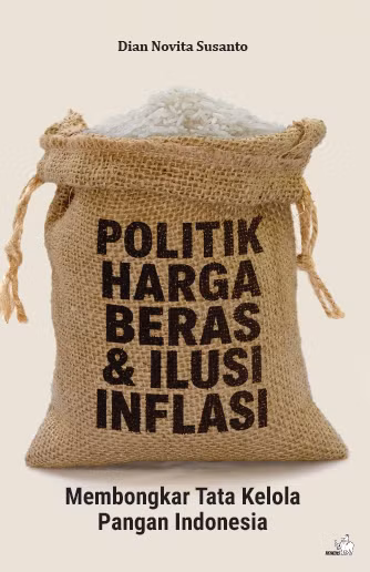 Politik Harga Beras & Ilusi Inflasi: Membongkar Tata Kelola Pangan Indonesia