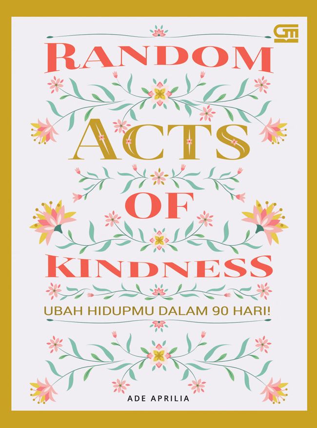 Random Acts Of Kindness: Ubah Hidupmu Dalam 90 Hari