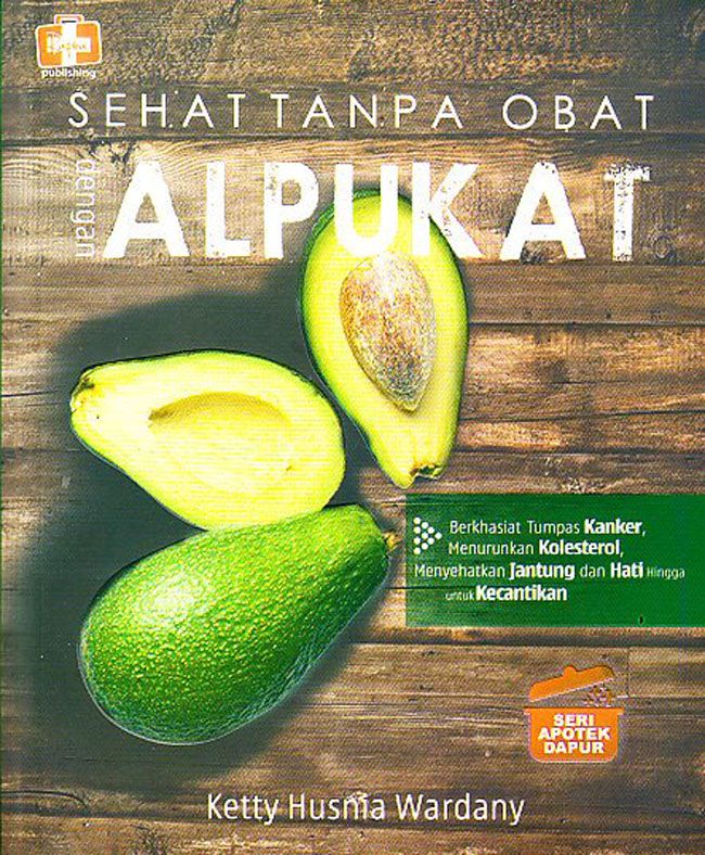 Seri Apotek Dapur: Sehat Tanpa Obat Dengan Alpukat