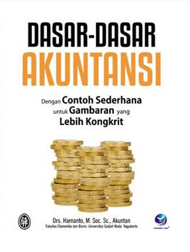 Dasar-Dasar Akuntansi dengan Contoh Sederhana untuk Gambaran yang Lebih Kongkrit