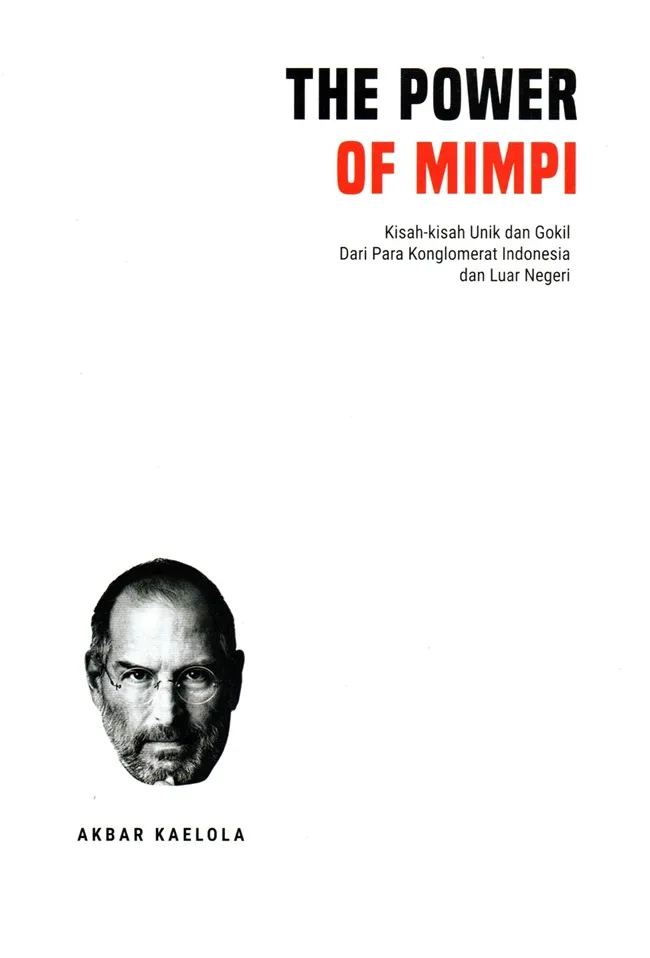 Power Of Mimpi: Kisah-Kisah Unik dan Gokil Dari Para Konglomerat Indonesia dan Luar Negeri
