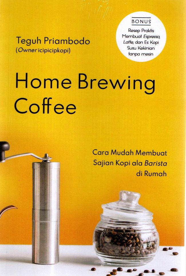 Home Brewing Coffee; Cara Mudah Membuat Sajian Kopi Ala Barista di Rumah