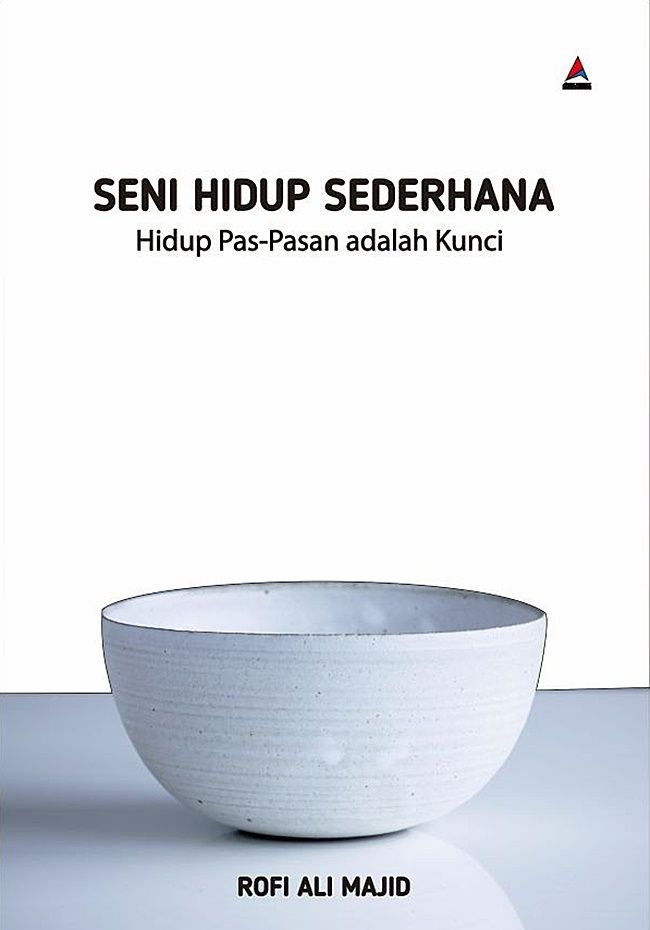 Seni Hidup Sederhana : Hidup Pas-Pasan adalah Kunci