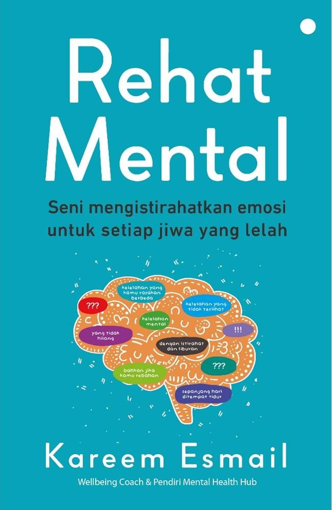 Rehat Mental : Seni Mengistirahatkan Emosi untuk Jiwa yang Lelah