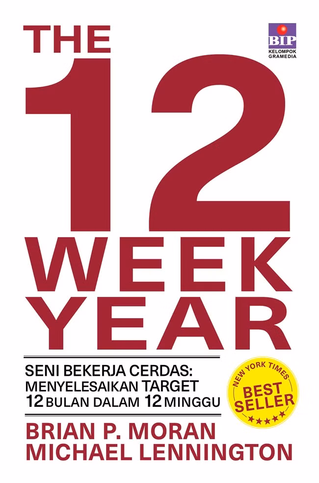 The 12 Week Year - Seni Bekerja Cerdas: Menyelesaikan Target