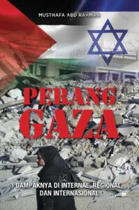 Perang Gaza: Dampak di Internal, Regional, dan Internasional