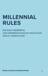 Millennial Rules: Rahasia Memimpin dan Memberdayakan Angkatan Kerja Zaman Now