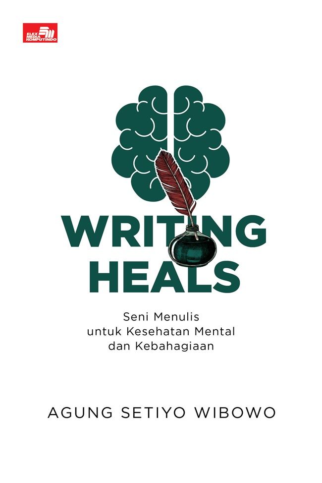 Writing Heals - Seni Menulis untuk Kesehatan Mental dan Kebahagiaan