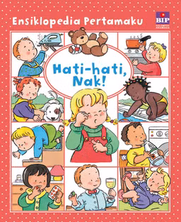 Ensiklopedia Pertamaku: Hati-Hati, Nak