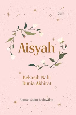 Aisyah; Kekasih Nabi Dunia Akhirat