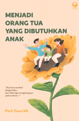 Menjadi Orang Tua yang Dibutuhkan Anak