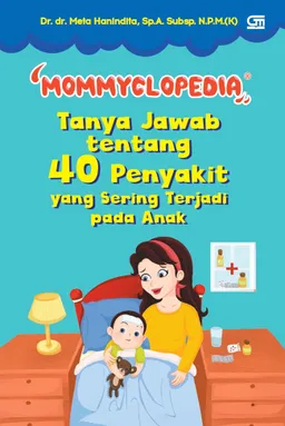 Mommyclopedia: Tanya Jawab tentang 40 Penyakit yang Sering Terjadi pada Anak