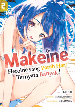 Makeine - Heroine yang Patah Hati Ternyata Banyak! Vol. 2