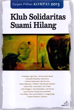 A. Muttaqin, dkk. Cerpen Pilihan Kompas 2013 Klub Solidaritas Suami Hilang
