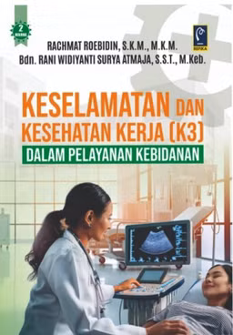Rachmat Roebidin, S.K.M., M.K.M., dkk. Keselamatan dan Kesehatan Kerja (K3) dalam Pelayanan Kebidana