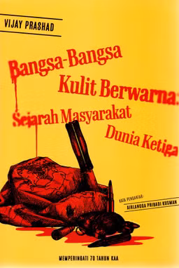 Vijay Prashad Bangsa-Bangsa Kulit Berwarna : Sejarah Masyarakat Dunia Ketiga