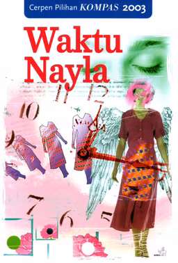 Kompas Cerpen Pilihan Kompas 2003 : Waktu Nayla