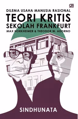 Sindhunata Dilema Usaha Manusia Rasional: Teori Kritis Sekolah Frankfurt (2025)